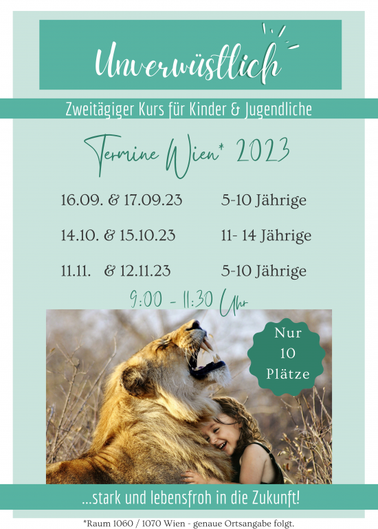 Flyer Termine 2023 Termine Wien 2023 16.09. & 17.09. * 5-10 Jährige 14.10. & 15.10 * 11-14 Jährige 11.11. & 12.11. * 5-10 Jährige Jeweils von 09:00-11:30 Uhr